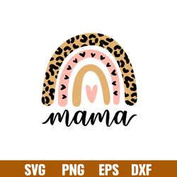 mama leopard rainbow, mama leopard rainbow svg, mom life svg, mothers day svg, best mama svg, png,eps,dxf file