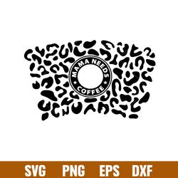 mama needs coffee black leopard print full wrap, mama needs coffee black leopard print full wrap svg, starbucks svg, cof