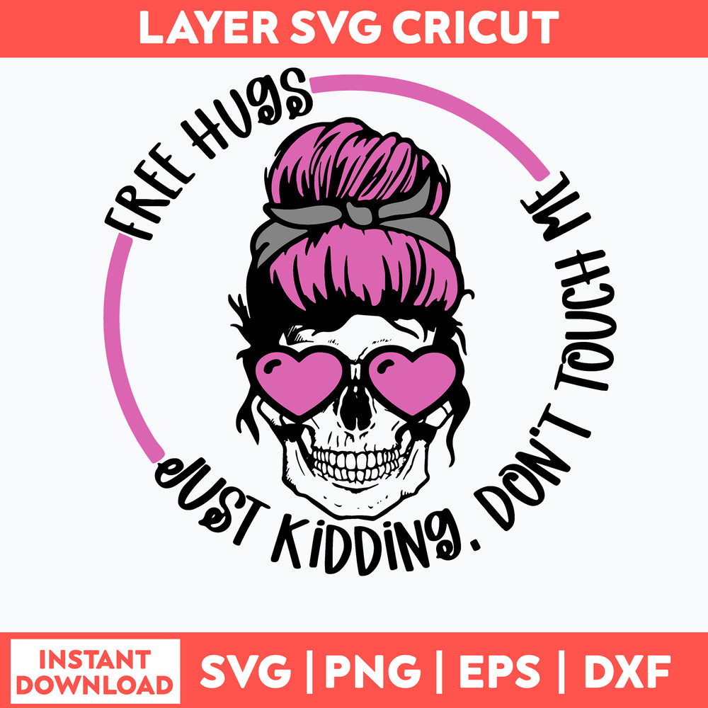 Free Hugs Just Kidding Don’t Touch Me Svg, Skull Messy Bun Svg, Mom Life Svg, Png Dxf Eps File.jpg