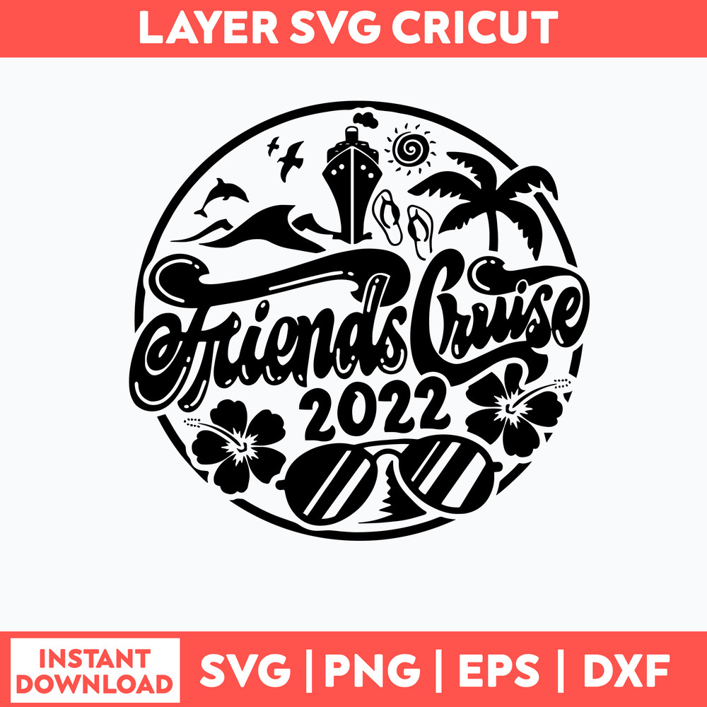 Friends Cruise Emblem Cruisin_ Cruise Svg, Friends Cruise 2022 Svg, Png Dxf Eps File.jpg