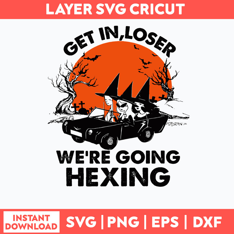 Get In Loser We_re Going Hexing Svg, Halloween Svg, Png Dxf Eps File.jpg