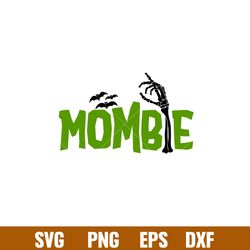 mombie,mombie svg, halloween svg, skeleton hand svg, png,dxf,eps file