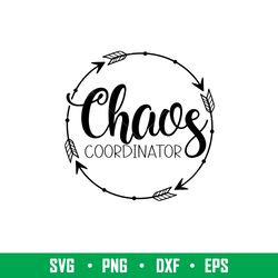 Chaos Coordinator, Chaos Coordinator Svg, Mom Life Svg, Mothers day Svg, Best Mama Svg, png,eps, dxf file