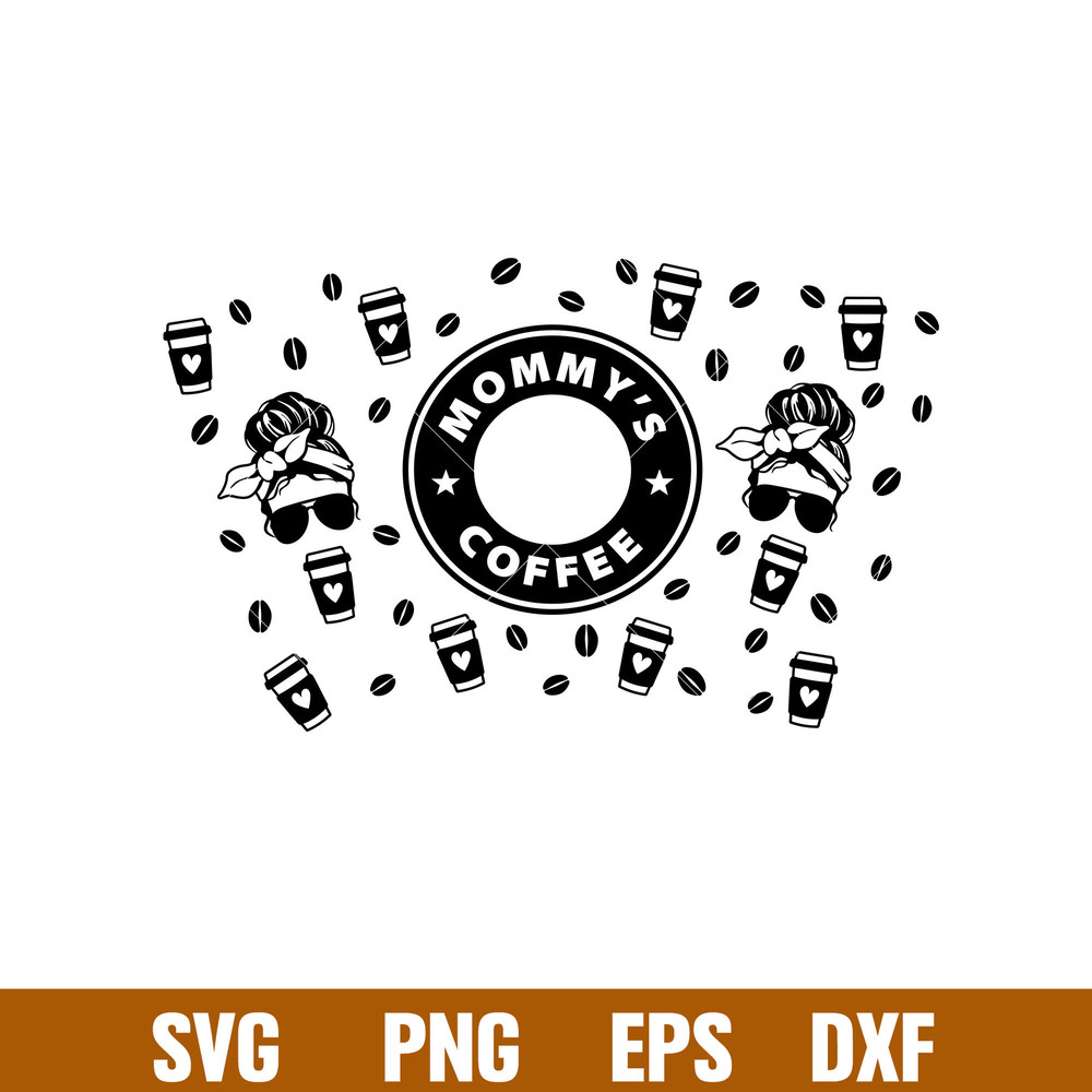 Mommys Coffee Full Wrap, mommy coffee full wrap svg, png, mommy Starbucks cold cup svg, Starbucks template svg- png , mom svg, mother day svg, Starbucks full wr