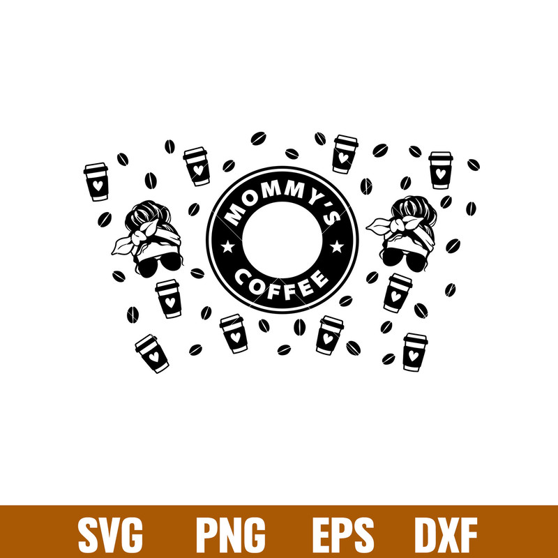 Mommys Coffee Full Wrap, mommy coffee full wrap svg, png, mommy Starbucks cold cup svg, Starbucks template svg- png , mom svg, mother day svg, Starbucks full wr