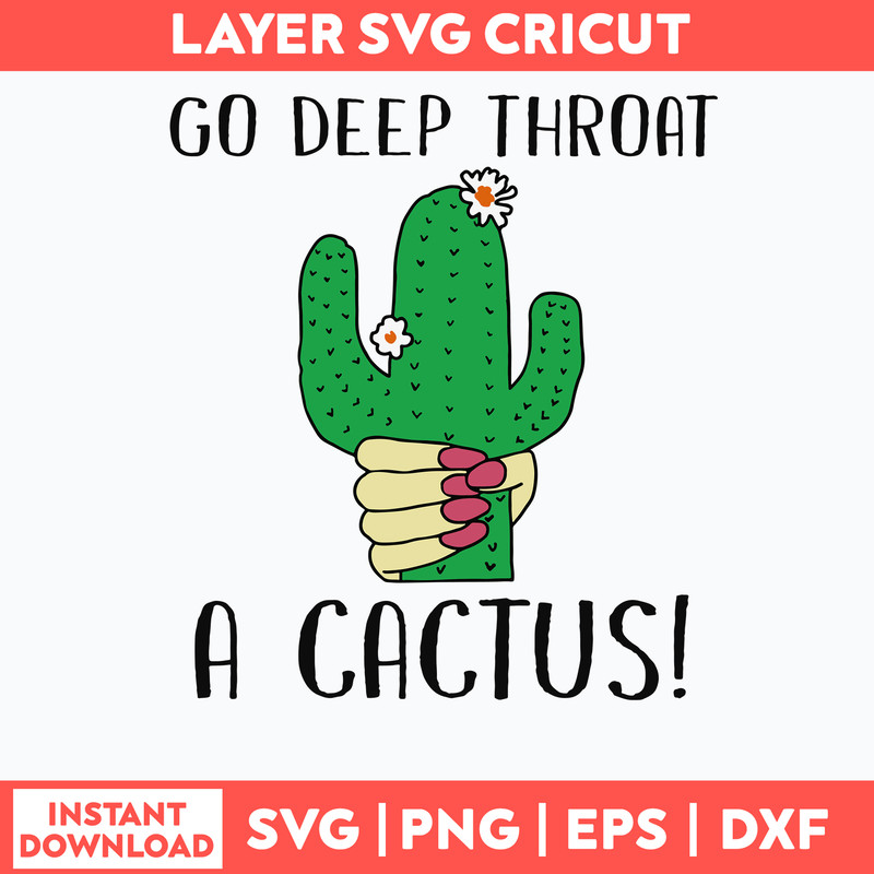 Go Deep Throat A Cactus Svg, Png Dxf Eps File.jpg