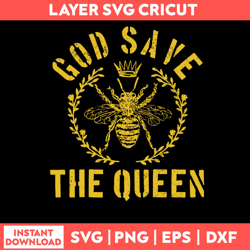 God Save The Queen Bee Svg, Queen Bee Svg, Png Dxf Eps File.jpg