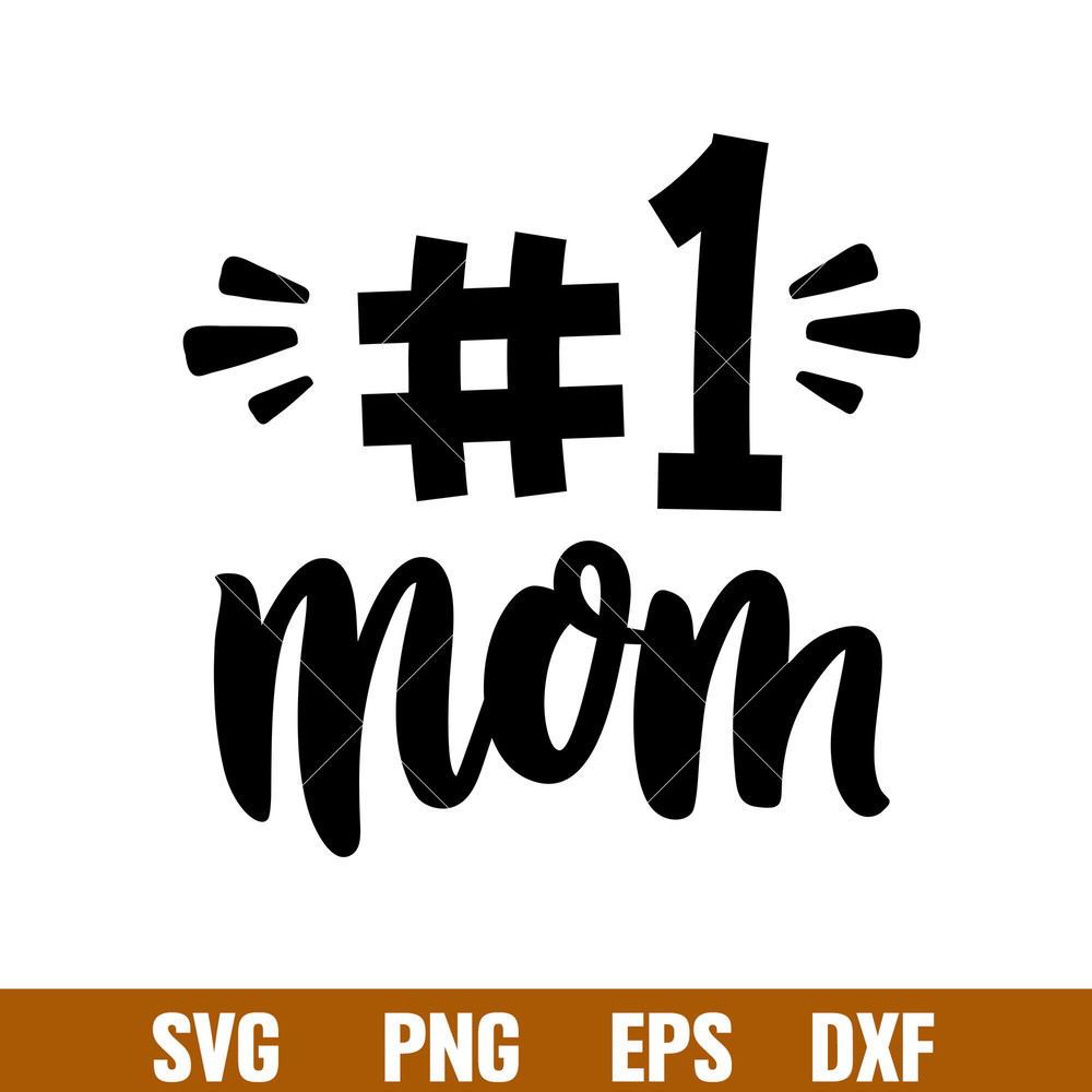 Number One Mom, Number One Mom Svg, Mom Life Svg, Mother’s Day Svg, №1 Mom Svg, png,dxf,eps file.jpg