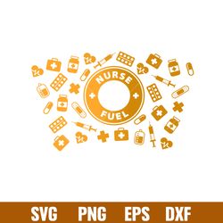 nurse fuel full wrap, nurse fuel full wrap svg, starbucks svg, coffee ring svg, cold cup svg,png,dxf,eps file