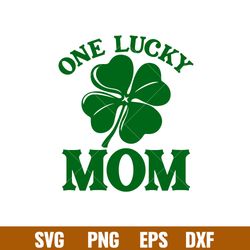 one lucky mom, one lucky mom svg, st. patricks day svg, lucky svg, irish svg, clover svg,png,dxf,eps file