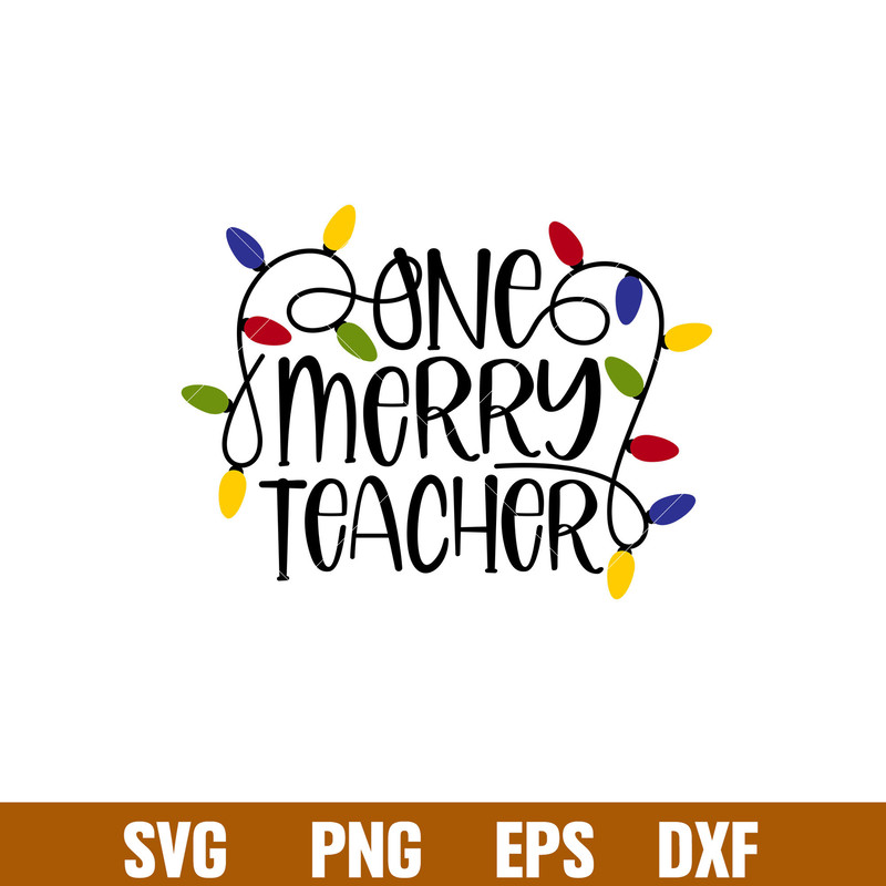 One Merry Teacher, One Merry Teacher Svg, Christmas Teacher Svg, Merry Christmas Svg,png,dxf,eps file.jpg