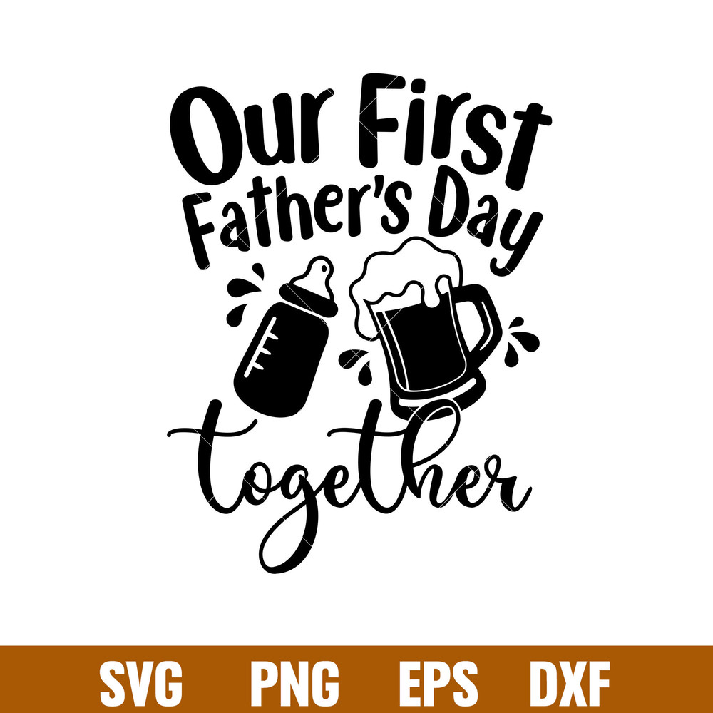Our First Fathers Day Together, Our First Father_s Day Together Svg, Funny Father_s Day Matching Shirts Set Svg, png,dxf,eps file.jpg