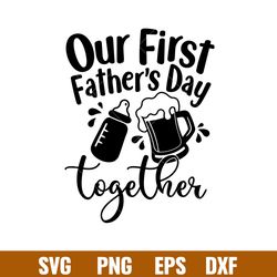 our first fathers day together, our first father_s day together svg, funny father_s day matching shirts set svg, png,dxf