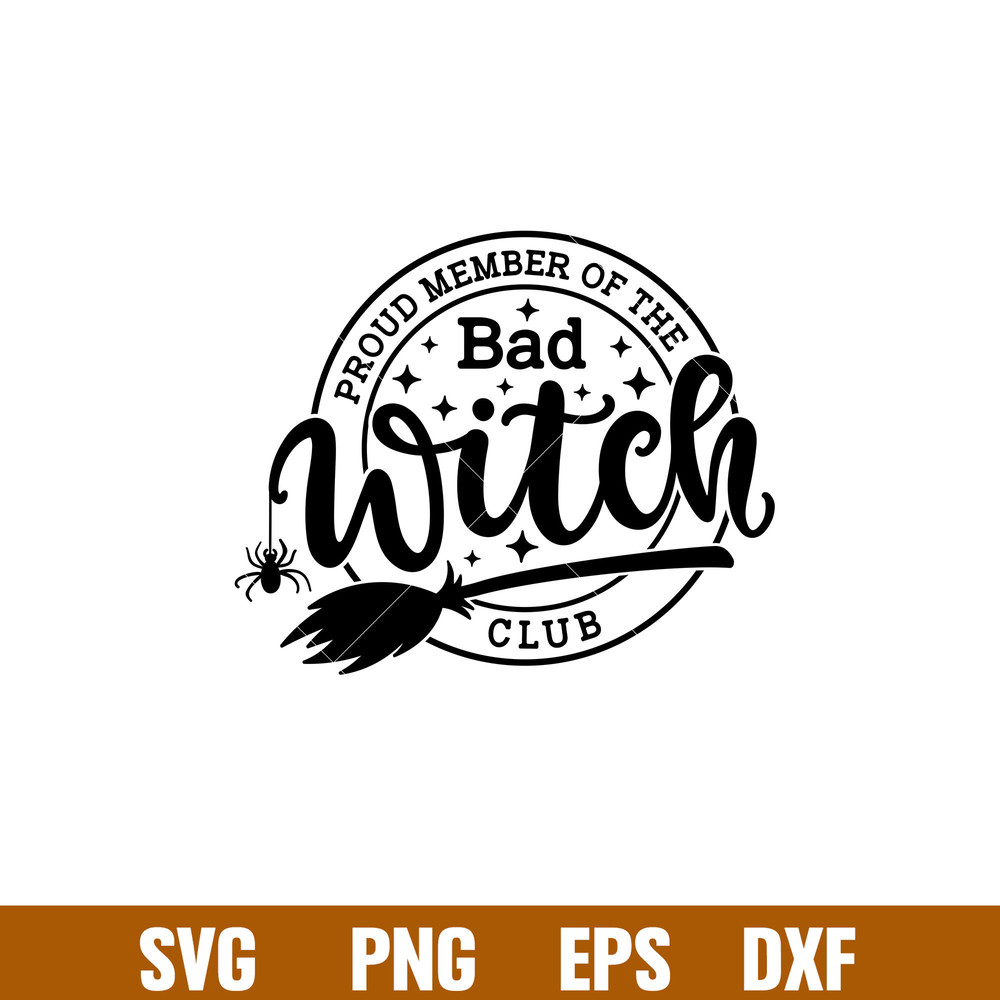 Proud Member Of the Bad Witch Club, Proud Member Of the Bad Witch Club Svg, Nightmare Svg, Witch Svg, Halloween Svg,png,dxf,eps file.jpg