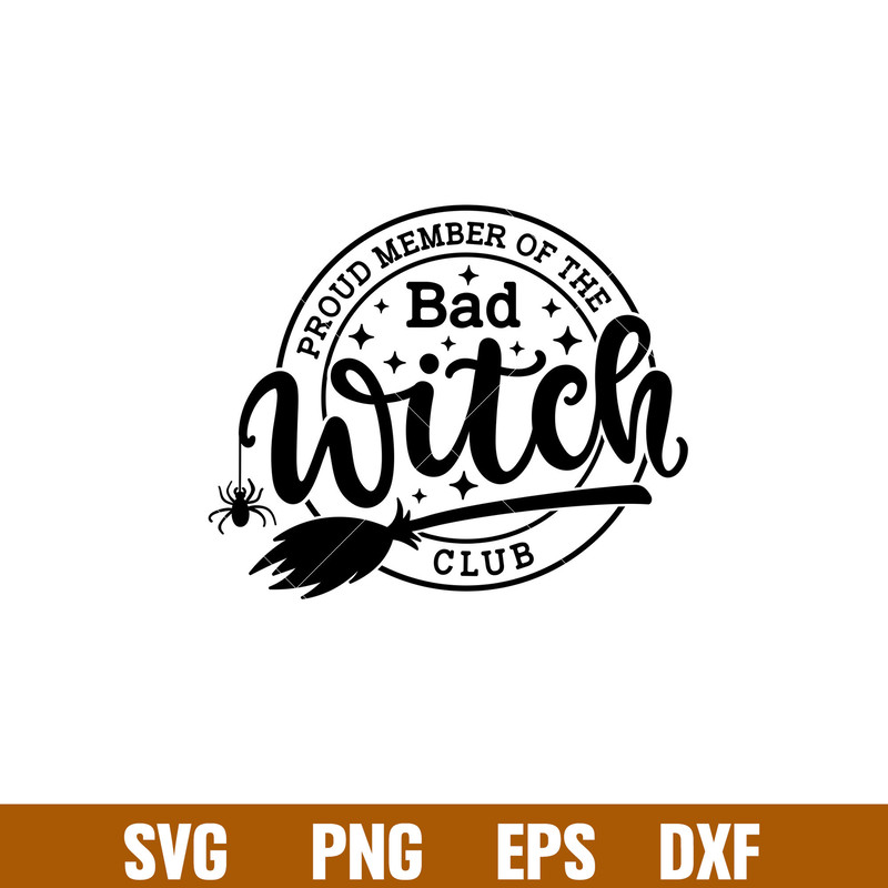 Proud Member Of the Bad Witch Club, Proud Member Of the Bad Witch Club Svg, Nightmare Svg, Witch Svg, Halloween Svg,png,dxf,eps file.jpg