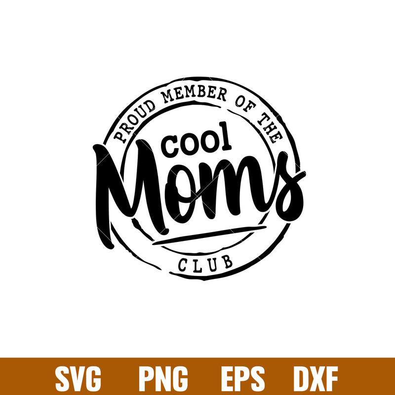 Proud Member Of The Cool Moms Club, Proud Member Of The Cool Moms Club Svg, Mother’s day Svg, Mama and Me Svg, Momlife Svg, png,dxf,eps file.jpg