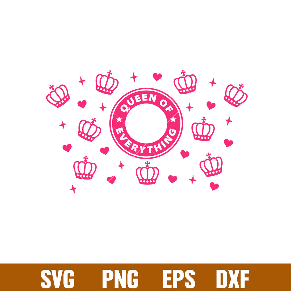 Queen Of Everything, Queen Of Everything Svg, Starbucks Svg, Coffee Ring Svg, Cold Cup Svg,png,dxf,eps file.jpg