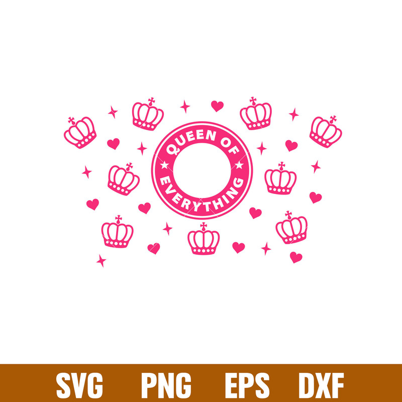 Queen Of Everything, Queen Of Everything Svg, Starbucks Svg, Coffee Ring Svg, Cold Cup Svg,png,dxf,eps file.jpg