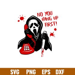 scream no you hang up first, scream svg, horror movies svg, halloween svg, no you hang up first svg,png,dxf,eps file