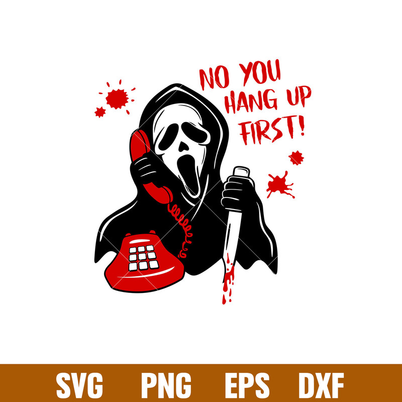 Scream No You Hang Up First, Scream Svg, Horror Movies Svg, Halloween Svg, No You Hang Up First Svg,png,dxf,eps file.jpg
