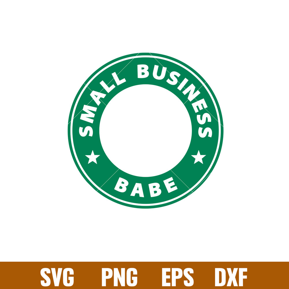 Small Business Babe, Small Business Babe Svg, Starbucks Coffee Ring Svg, Boss Girl Svg, png,dxf,eps file.jpg