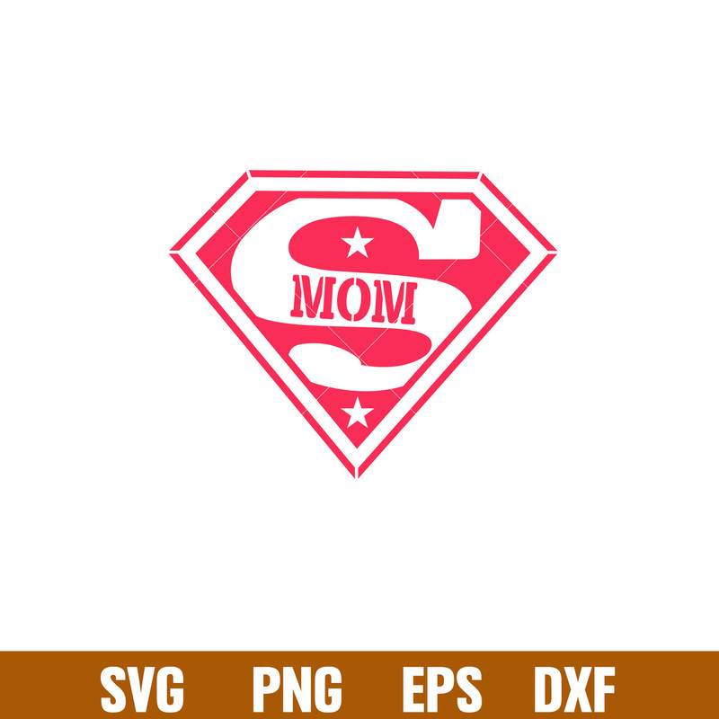 Super Mom 1, Super Mom Svg, Mom Life Svg, Mother’s day Svg, Best Mama Svg, png,dxf,eps file.jpg