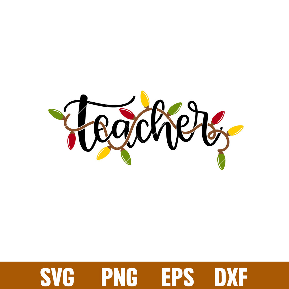 Teacher Christmas Lights, Teacher Christmas Lights Svg, Christmas Teacher Svg, Merry Christmas Svg, png,dxf,eps file.jpg