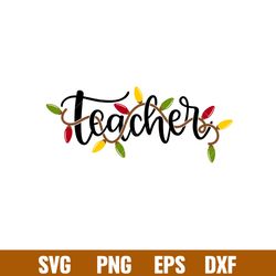 teacher christmas lights, teacher christmas lights svg, christmas teacher svg, merry christmas svg, png,dxf,eps file