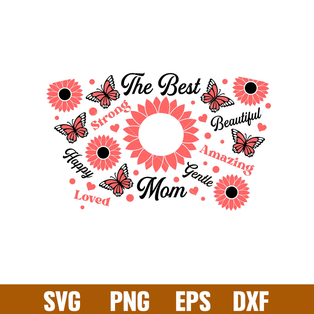The Best Mom Full Wrap, The Best Mom Full Wrap Svg, Starbucks Svg, Coffee Ring Svg, Cold Cup Svg,png,dxf,eps file.jpg