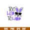 Too Hip To Hop, Too Hip To Hop Svg, Happy Easter Svg, Easter egg Svg, Spring Svg, png,dxf,eps file.jpg