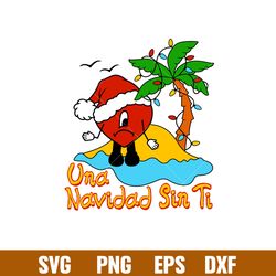 una navidad sin ti, una navidad sin ti svg, bad bunny svg, merry christmas svg, santa claus svg,png,dxf,eps file