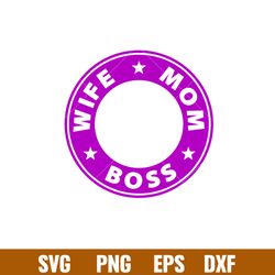 wife mom boss coffee ring, wife mom boss svg, starbucks svg, coffee ring svg, cold cup svg,png,eps,dxf file