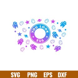you look sus among us full wrap, you look sus among us full wrap svg, starbucks svg, coffee ring svg, cold cup svg,png,d