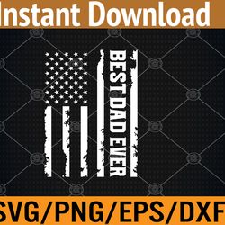 mens father's day shirt - best dad ever usa american flag svg, eps, png, dxf, digital download