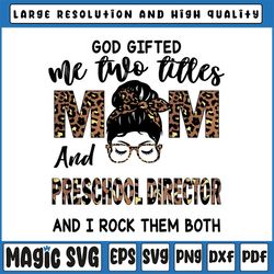 womens i have two titles mom and preschool director png, mothers day leopard messy bun leopard printable sublimation des