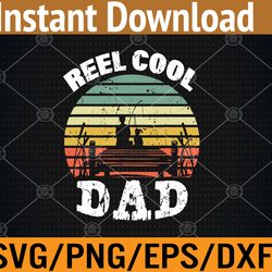 reel cool dad fisherman daddy father's day tee fishing svg, eps, png, dxf, digital download