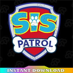 sis patrol logo, sis patrol clipart, sis patrol cut file, sis patrol invite, sis patrol cricut, sis patrol print, dxf