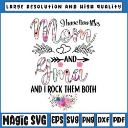 i have two titles mom and gma png, floral mom png, mothers day, mom birthday png, gma png, flower png, printable png