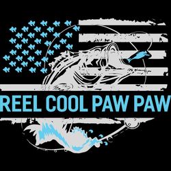 reel cool paw paw,fathers day svg,happy fathers day,fathers day 2020,father 2020 svg, gift for paw paw, fisherman, love