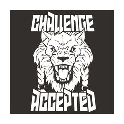 challenge accepted lion svg, trending svg, battle beast svg, challenge accepted svg, lion svg, lion face svg, funny svg,