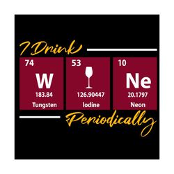 i drink wine periodically svg, trending svg, wine svg, drink svg, love wine svg, wine glass svg, wine lover svg, drinkin