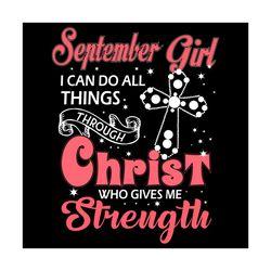 september girl i can do all things through christ who gives me strength svg, birthday svg, september svg, september birt