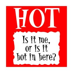 hot it is me or is it hot in here svg, trending svg, hot svg, taco bell svg, taco svg, hot sauce svg, novelty svg, hot q