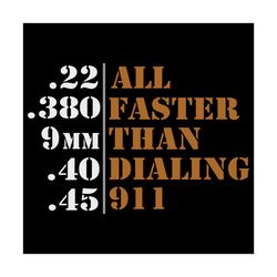 all faster than dialing 911 svg, trending svg, all faster than dialing 911 svg, all faster than dialing 911 gift, all fa