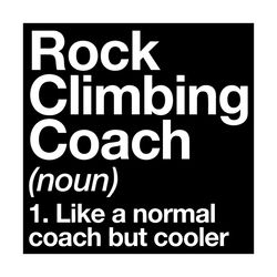 Rock Climbing Coach Noun Like A Normal Coach But Cooler Svg, Trending Svg, Climbing Svg, Rock Climbing Svg, Coach Svg, R
