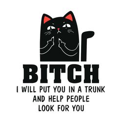 black cat bitch i will put you in a trunk and help people look for you svg, animal svg, help people look for you svg, ca