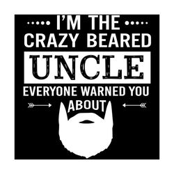 im the crazy beared uncle everyone warned you about svg, fathers day svg, uncle svg, crazy uncle svg, white bear svg, fu