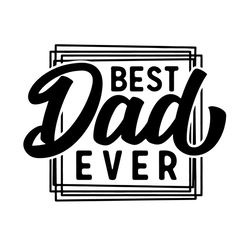 best dad ever svg, fathers day svg, best svg, dad svg, daddy svg, happy father day svg, funny fathers day svg, fathers d
