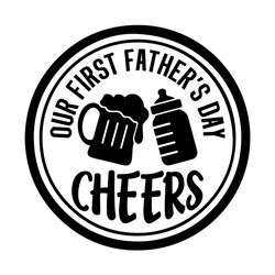 our first fathers day cheers beer baby bottle drinking svg