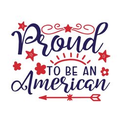 proud to be an american svg, independence svg, america patriotic svg, 4th of july svg, fourth of july svg, american svg,